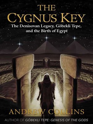 cover image of The Cygnus Key: the Denisovan Legacy, Göbekli Tepe, and the Birth of Egypt